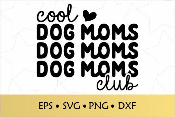 Cool Dog Moms Club SVG Graphic for Crafts and Graphics