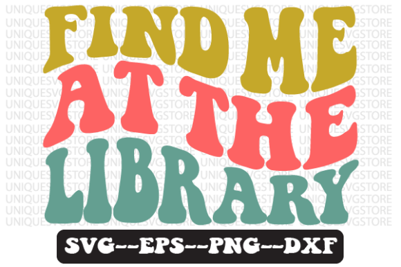 Find Me at the Library Retro Svg Design for Graphics and Crafts