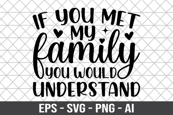 If You Met My Family You Would SVG for Crafts and Graphics