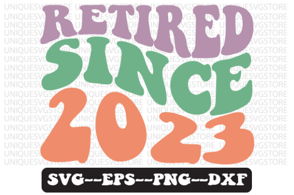 Retired Since 2023 Quote Retro Svg for Crafts and Graphics