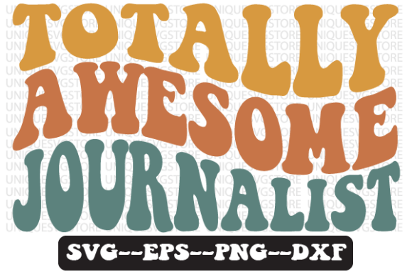 TOTALLY AWESOME JOURNALIST Svg Design for Crafts and Graphics