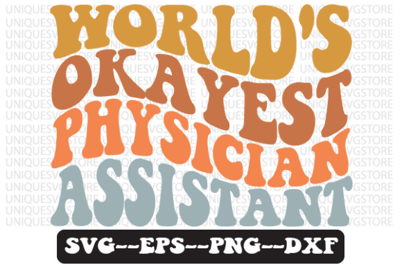 World's Okayest Physician Assistant Svg for Graphics and Crafts