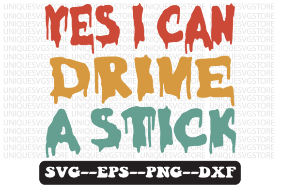 Yes I Can Drive a Stick Retro Svg Design for Crafts and Graphics