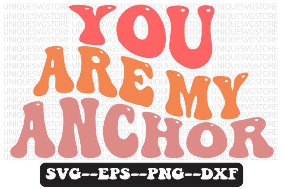 You Are My Anchor Retro Svg Design for Crafts and Graphics