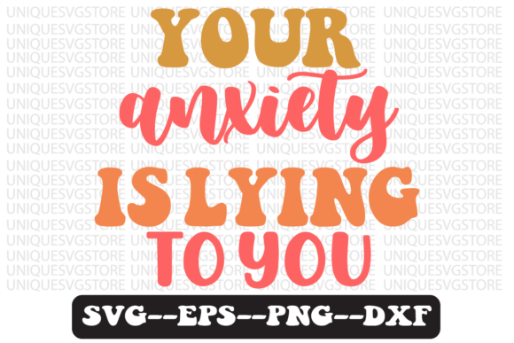 Your Anxiety is Lying to You Svg Design Review